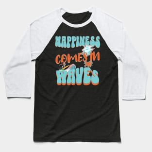 Happiness Comes In Waves, Hello Summer Vintage Funny Surfer Riding Surf Surfing Lover Gifts Baseball T-Shirt